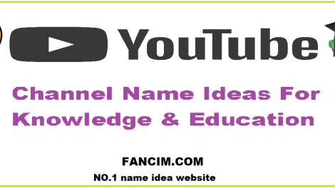 YouTube Channel Name Ideas For Knowledge & Education , knowledge YouTube channel name suggestions