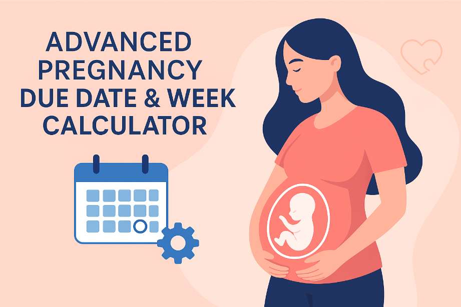 Advanced Pregnancy Due Date & Week Calculator